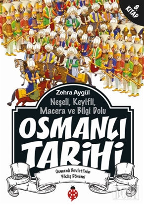 Ne eli Keyifli Macera ve Bilgi Dolu Osmanl Tarihi 8 Kitap